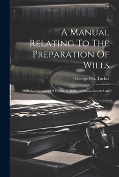 Paperback A Manual Relating To The Preparation Of Wills: With An Appendix Of Forms: A Book Of Massachusetts Law Book