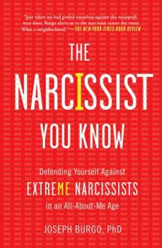 Paperback The Narcissist You Know: Defending Yourself Against Extreme Narcissists in an All-About-Me Age Book