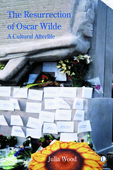 Paperback The Resurrection of Oscar Wilde: A Cultural Afterlife Book