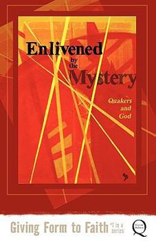 Paperback Enlivened by the Mystery: Quakers and God Book
