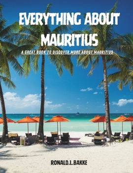 Paperback Everything about Mauritius: A Great Book To Discover More About Mauritius Book