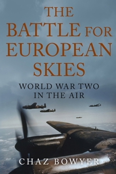 The Battle for European Skies: World War Two in the Air (The Air War Chronicles)
