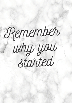 Paperback REMEMBER WHY YOU STARTED Notebook: Motivational Notebook; Gifts for Women; Diary; Inspirational Notebooks; Gifts for Girls; Lined journal for Women: 7 Book