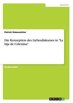 Paperback Die Konzeption des Liebesdiskurses in "La hija de Celestina" [German] Book