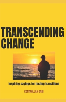 Paperback Transcending Change: Inspiring sayings for testing transitions Book