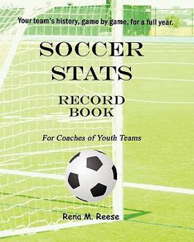 Paperback Soccer Stats Record Book For Coaches Of Youth Teams: Your Team's History, Game By Game. Book