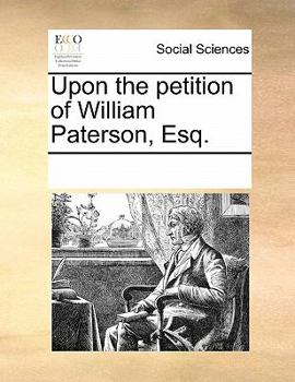 Paperback Upon the Petition of William Paterson, Esq. Book