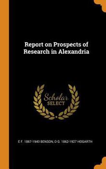 Report on Prospects of Research in Alexandria - Primary Source Edition