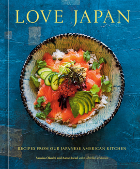Hardcover Love Japan: Recipes from Our Japanese American Kitchen [A Cookbook] Book