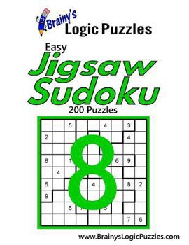 Paperback Brainy's Logic Puzzles Easy Jigsaw Sudoku #8: 200 Puzzles Book