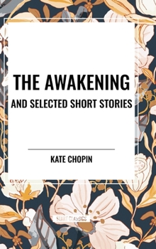 Hardcover The Awakening and Selected Short Stories Book