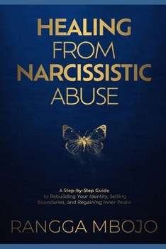 Paperback Healing from Narcissistic Abuse: A Step-by-Step Guide to Rebuilding Your Identity, Setting Boundaries, and Regaining Inner Peace Book