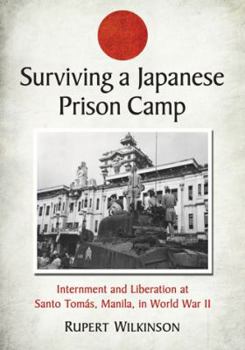 Paperback Surviving a Japanese Internment Camp: Life and Liberation at Santo Tomas, Manila, in World War II Book