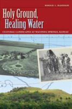 Paperback Holy Ground, Healing Water: Cultural Landscapes at Waconda Lake, Kansas Book