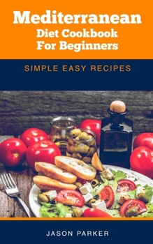 Paperback Mediterranean diet cookbook for beginners: Simple easy recipes Book