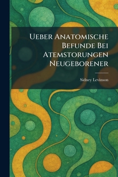 Paperback Ueber Anatomische Befunde Bei Atemstorungen Neugeborener [German] Book