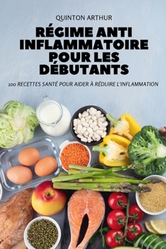 Paperback R?gime Anti Inflammatoire Pour Les D?butants [French] Book