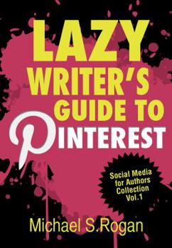 Paperback Lazy Writer's Guide to Pinterest Book