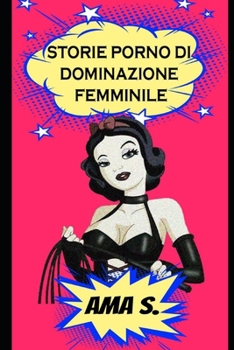 Storie porno di Dominazione Femminile (Italian Edition)