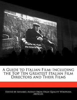 Paperback A Guide to Italian Film: Including the Top Ten Greatest Italian Film Directors and Their Films Book