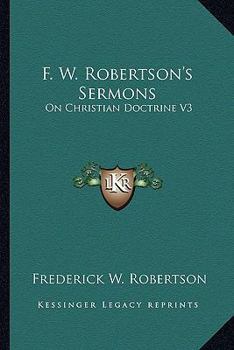 F. W. Robertson's Sermons: On Christian Doctrine V3