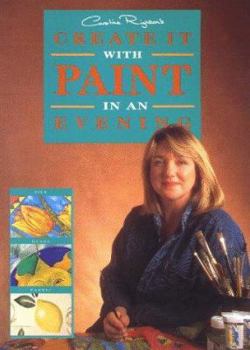 Paperback Create it with Paint in an Afternoon (In an evening) [Paperback] Righton, Caroline Book