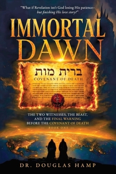 Immortal Dawn : Volume One Final Warning Before the Covenant of Death