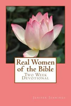 Paperback Real Women of the Bible: Two Week Devotional Book