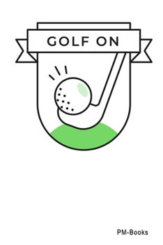 Paperback Golf On: Gepunktetes A5 Notizbuch oder Heft f?r Sch?ler, Studenten und Erwachsene Book