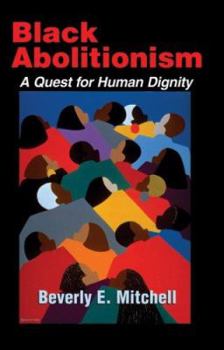 Paperback Black Abolitionism: A Quest for Human Dignity Book