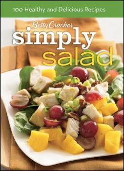 Hardcover Betty Crocker Simply Salad: 100 Healthy and Delicious Recipes Book