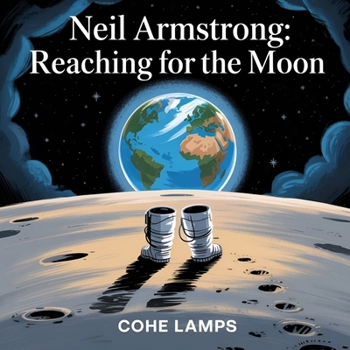 Neil Armstrong: Reaching for the Moon (Global Heroes for Young Hearts)