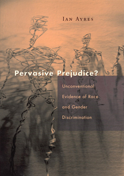 Hardcover Pervasive Prejudice?: Unconventional Evidence of Race and Gender Discrimination Book