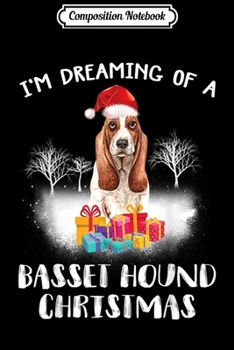 Composition Notebook: Dreaming Of A Basset Hound Christmas Dog Funny Quote Gift  Journal/Notebook Blank Lined Ruled 6x9 100 Pages
