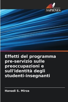 Paperback Effetti del programma pre-servizio sulle preoccupazioni e sull'identità degli studenti-insegnanti [Italian] Book