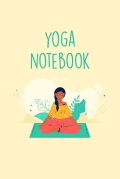 Paperback Yoga Notebook: This Inspirational Notebook Will Help You Record All Of Your Favorite Yoga Poses Book