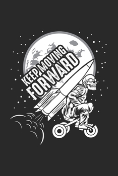 Paperback Keep Moving Forward: Rakete Dreirad Skelett Sch?del Notizbuch liniert 120 Seiten f?r Notizen Zeichnungen Formeln Organizer Tagebuch Book