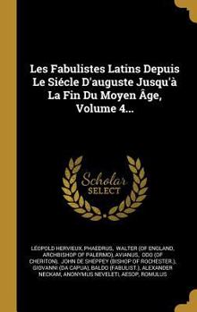 Hardcover Les Fabulistes Latins Depuis Le Siécle D'auguste Jusqu'à La Fin Du Moyen Âge, Volume 4... [French] Book