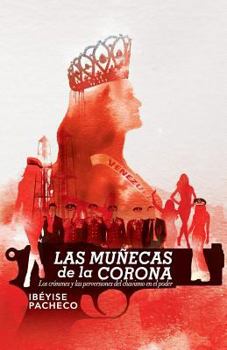 Paperback Las muñecas de la corona: Los crímenes y las perversiones del chavismo en el poder [Spanish] Book