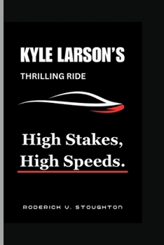 Kyle Larson's Thrilling Ride: High Stakes, High Speeds.