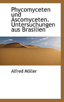 Paperback Phycomyceten Und Ascomyceten. Untersuchungen Aus Brasilien [German] Book