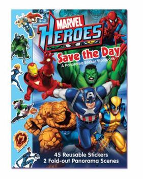 Paperback Marvel Heroes Save the Day: A Panorama Sticker Storybook [With 45+ Reusable Stickers] Book