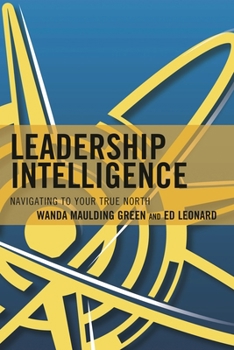 Hardcover Leadership Intelligence: Navigating to Your True North Book