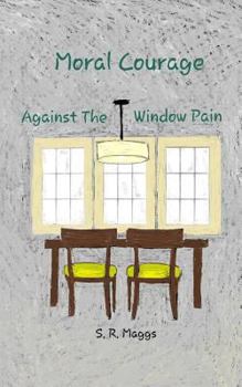 Paperback Moral Courage: Against the Window Pain Book