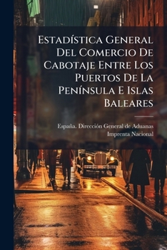 Paperback Estadística General Del Comercio De Cabotaje Entre Los Puertos De La Península E Islas Baleares Book