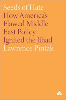 Paperback Seeds of Hate: How America's Flawed Middle East Policy Ignited the Jihad Book