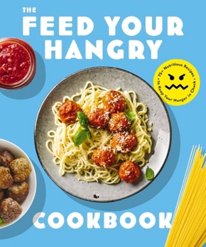 Paperback Feed Your Hangry: 75 Nutritious Recipes to Keep Your Hunger in Check Book