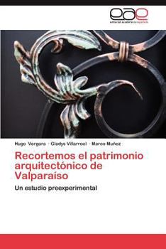 Paperback Recortemos El Patrimonio Arquitectonico de Valparaiso [Spanish] Book