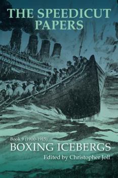 Hardcover The Speedicut Papers Book 9 (1900-1915): Boxing Icebergs Book