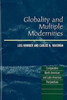 Hardcover Globality and Multiple Modernities: Comparative North American & Latin American Perspectives Book